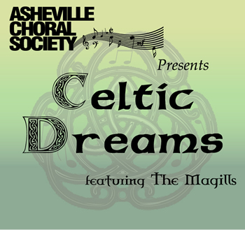 <p>
	The Asheville Choral Society Presents “Celtic Dreams” Featuring The Magills</p>