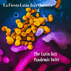 <p><em>Pandemic Suite</em> CD by La Fiesta Jazz Quintet Features Local Jazz Greats</p>